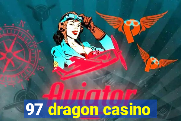 97 dragon casino